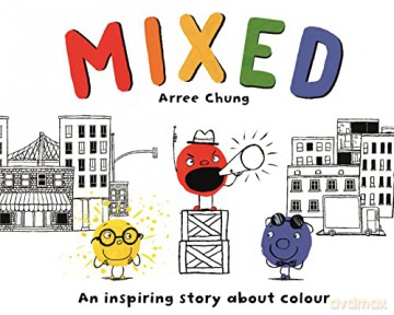 Mixed: an Inspiring Story about Colour - Arree Chung [KSIĄŻKA]