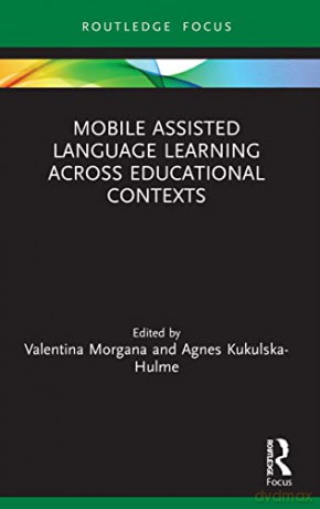 Mobile Assisted Language Learning Across Educational Contexts (Routledge Focus on Applied Linguistics) - Valentina Morgana [KSIĄŻKA]