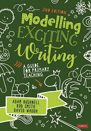 Modelling Exciting Writing: A guide for primary teaching - Adam Bushnell [KSIĄŻKA]