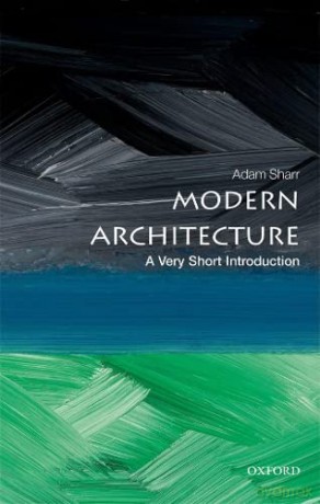Modern Architecture: A Very Short Introduction (Very Short Introductions) - Adam Sharr [KSIĄŻKA]