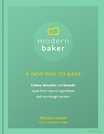 Modern Baker: A New Way To Bake - Melissa Sharp [KSIĄŻKA]