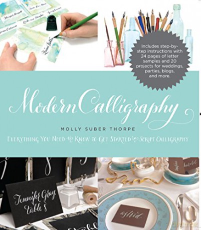 Modern Calligraphy: Everything You Need to Know to Get Started in Script Calligraphy - Molly Suber Thorpe [KSIĄŻKA]