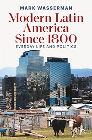 Modern Latin America Since 1800: Everyday Life and Politics - Mark Wasserman [KSIĄŻKA]
