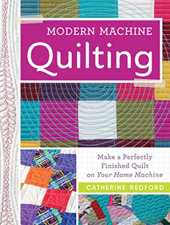 Modern Machine Quilting: Make a Perfectly Finished Quilt on Your Home Machine - Catherine Redford [KSIĄŻKA]