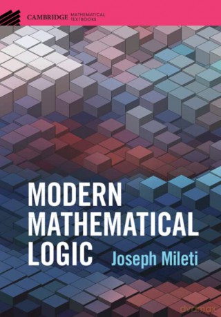 Modern Mathematical Logic (Cambridge Mathematical Textbooks) - Joseph Mileti [KSIĄŻKA]