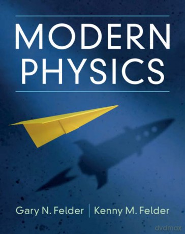 Modern Physics - Gary N. Felder [KSIĄŻKA]