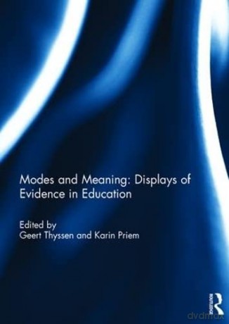 Modes and Meaning: Displays of Evidence in Education - Geert Thyssen [KSIĄŻKA]