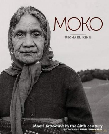 Moko: Maori Tattooing in the 20th Century - Michael King [KSIĄŻKA]