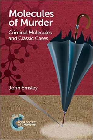Molecules of Murder: Criminal Molecules and Classic Cases - John Emsley [KSIĄŻKA]