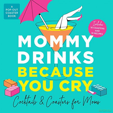 Mommy Drinks Because You Cry: Cocktails and Coasters for Moms - Castle Point Books [KSIĄŻKA]