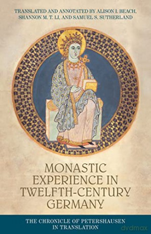 Monastic experience in twelfth-century Germany: The Chronicle of Petershausen in translation - Alison I Beach [KSIĄŻKA]