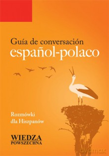 Guia De Conversación Espanol-Polaco. Rozmówki Dla Hiszpanów [KSIĄŻKA]