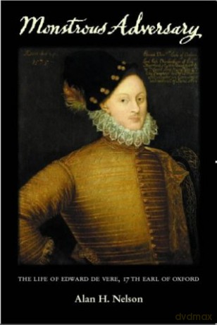 Monstrous Adversary: The Life of Edward de Vere, 17th Earl of Oxford: 40 (Liverpool English Texts and Studies) - Alan H. Nelson [KSIĄŻKA]