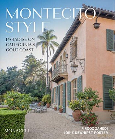 Montecito Style: Paradise on California's Gold Coast - Firooz Zahedi [KSIĄŻKA]