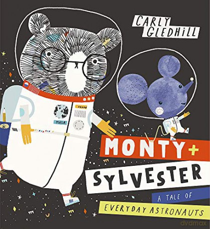 Monty and Sylvester A Tale of Everyday Astronauts - Carly Gledhill [KSIĄŻKA]
