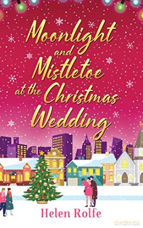 Moonlight and Mistletoe at the Christmas Wedding (New York Ever After, 6) - Helen Rolfe [KSIĄŻKA]