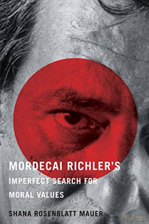 Mordecai Richler's Imperfect Search for Moral Values - Shana Rosenblatt Mauer [KSIĄŻKA]