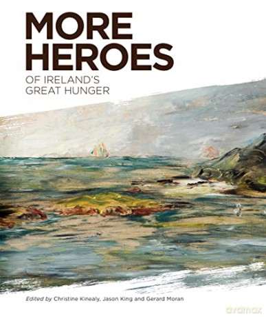 More Heroes of Ireland's Great Hunger - hrstine Kinealy [KSIĄŻKA]