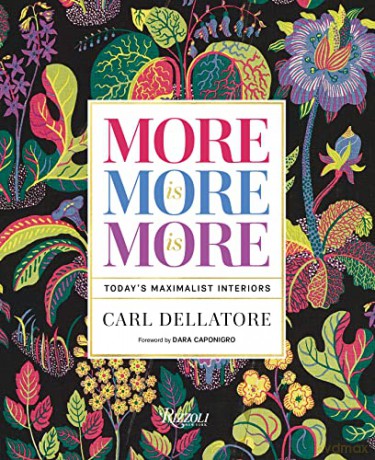 More is More is More: Today's Maximalist Interiors - Carl Dellatore [KSIĄŻKA]