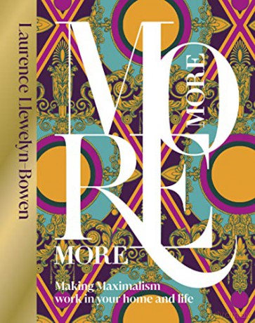 More More More: Making Maximalism Work in Your Home and Life - Laurence Llewelyn-Bowen [KSIĄŻKA]