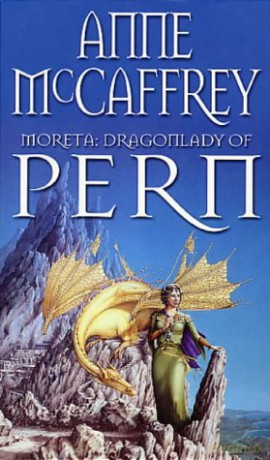 Moreta - Dragonlady Of Pern: the compelling and moving tale of a Pern legend... from one of the most influential SFF writers of all time (The Dragon Books, 7) - Anne McCaffrey [KSIĄŻKA]