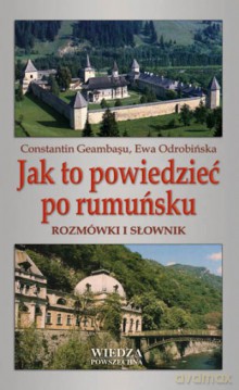 Jak To Powiedzieć Po Rumuńsku. [KSIĄŻKA]