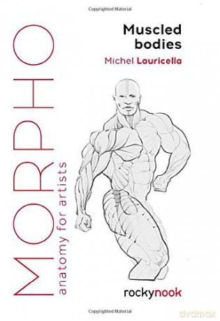 Morpho Muscled Bodies: Anatomy for Artists (Morpho: Anatomy for Artists) - Lauricella Michel [KSIĄŻKA]