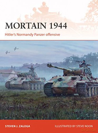 Mortain 1944: Hitler's Normandy Panzer offensive: 335 (Campaign) - Steven J. Zaloga [KSIĄŻKA]