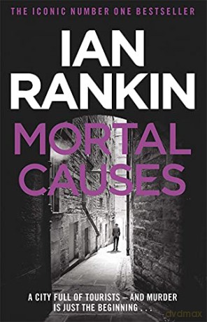 Mortal Causes (A Rebus Novel): From the iconic #1 bestselling author of A SONG FOR THE DARK TIMES - Ian Rankin [KSIĄŻKA]