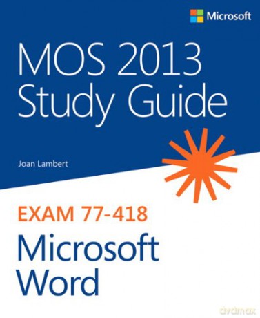 MOS 2013 Study Guide for Microsoft Word (MOS Study Guide) - Joan Lambert [KSIĄŻKA]