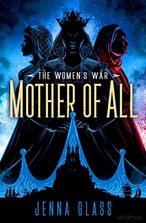Mother of All: Author of the Women's War - Jenna Glass [KSIĄŻKA]
