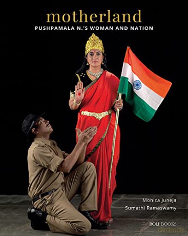Motherland: Pushpamala N.'S Woman and Nation - Monica Juneja [KSIĄŻKA]