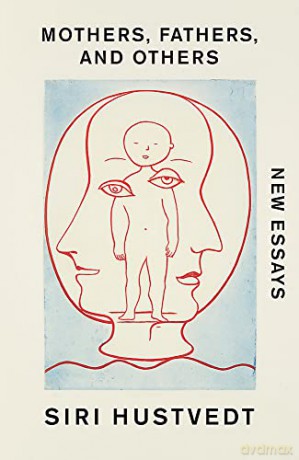 Mothers, Fathers, and Others: New Essays - Siri Hustvedt [KSIĄŻKA]