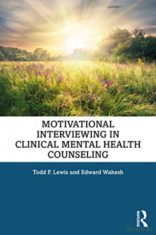 Motivational Interviewing in Clinical Mental Health Counseling - Todd F. Lewis [KSIĄŻKA]