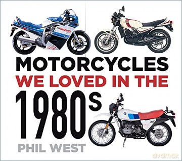 Motorcycles We Loved in the 1980s - Phil West [KSIĄŻKA]