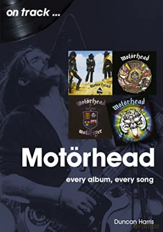 Motorhead On Track: Every Album, Every Song - Duncan Harris [KSIĄŻKA]