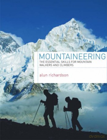 Mountaineering: The Essential Skills for Mountain Walkers and Climbers - Alun Richardson [KSIĄŻKA]