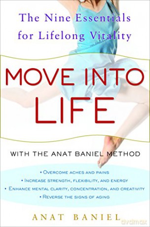 Move Into Life: The Nine Essentials for Lifelong Vitality - Anat Baniel [KSIĄŻKA]