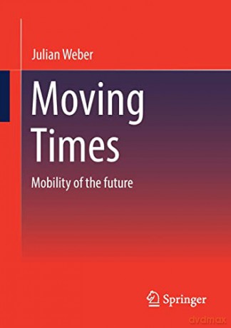 Moving Times: Mobility of the future - Julian Weber [KSIĄŻKA]