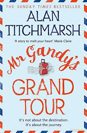 Mr Gandy's Grand Tour: The uplifting, enchanting novel by bestselling author and national treasure Alan Titchmarsh - Alan Titchmarsh [KSIĄŻKA]