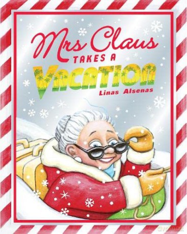 Mrs Claus Takes a Vacation: A sweet, fun-filled Christmas picture book for all the family - Linas Alsenas [KSIĄŻKA]