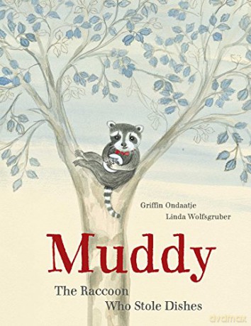 Muddy: The Raccoon Who Stole Dishes - Griffin Ondaatje [KSIĄŻKA]