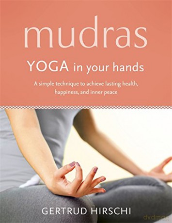 Mudras: Yoga In Your Hands - Gertrud Hirschi [KSIĄŻKA]