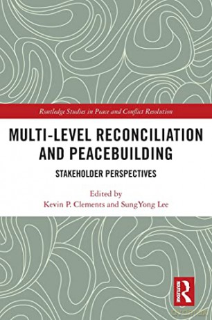 Multi-level Reconciliation and Peacebuilding: Stakeholder Perspectives (Routledge Studies in Peace and Conflict Resolution) - Kevin P. Clements [KSIĄŻKA]