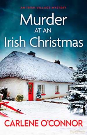 Murder at an Irish Christmas: An unputdownable Irish village mystery: 6 (An Irish Village Mystery) - Carlene O'Connor [KSIĄŻKA]