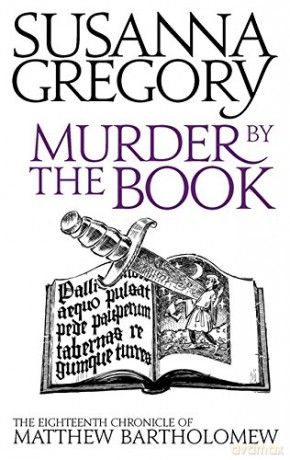 Murder By The Book: 18 (Chronicles of Matthew Bartholomew): The Eighteenth Chronicle of Matthew Bartholomew - Susanna Gregory [KSIĄŻKA]