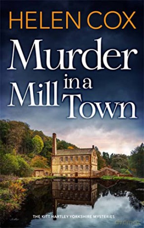 Murder in a Mill Town (The Kitt Hartley Yorkshire Mysteries) - Helen Cox [KSIĄŻKA]