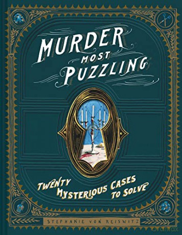 Murder Most Puzzling: 20 Mysterious Cases to Solve (Murder Mystery Game, Adult Board Games, Mystery Games for Adults) - Stephanie von Reiswitz [KSIĄŻKA]