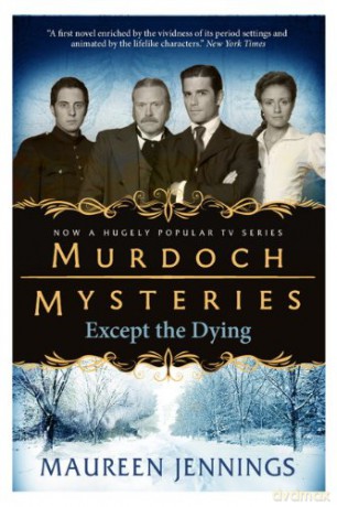Murdoch Mysteries - Except the Dying - Maureen Jennings [KSIĄŻKA]