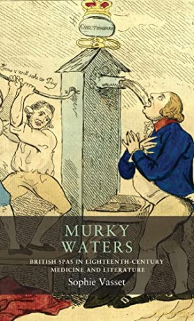 Murky waters: British spas in eighteenth-century medicine and literature: 17 (Seventeenth- and Eighteenth-Century Studies) - Sophie Vasset [KSIĄŻKA]